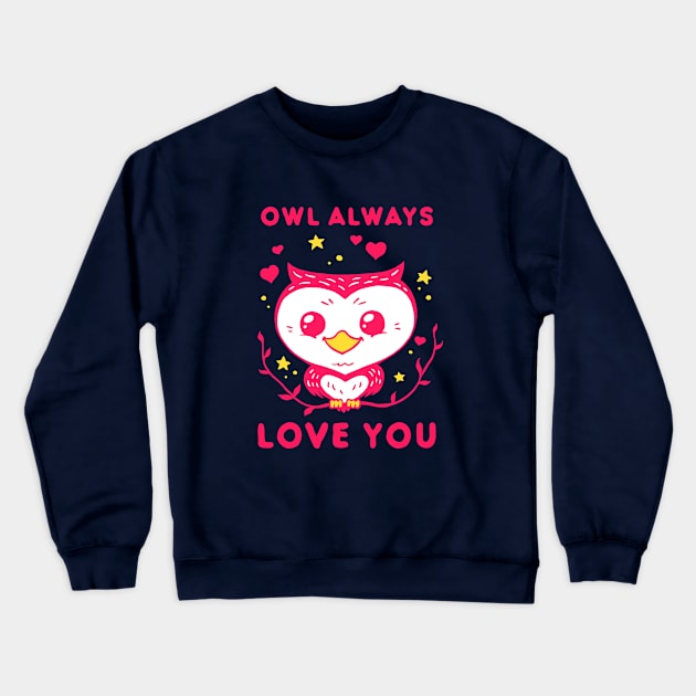 Owl Always Love You - Valentines Day Crewneck Sweatshirt by dumbshirts